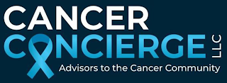 CANCER CONCIERGE LLC ADVISORS TO THE CANCER COMMUNITYCER COMMUNITY