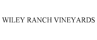 WILEY RANCH VINEYARDS