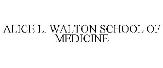 ALICE L. WALTON SCHOOL OF MEDICINE