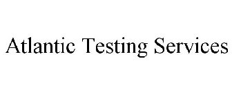ATLANTIC TESTING SERVICES
