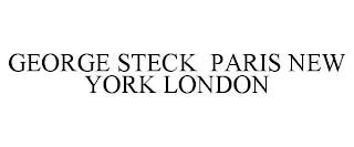 GEORGE STECK  PARIS NEW YORK LONDON