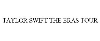TAYLOR SWIFT THE ERAS TOUR