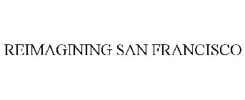 REIMAGINING SAN FRANCISCO
