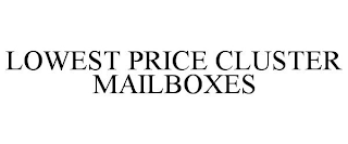 LOWEST PRICE CLUSTER MAILBOXES