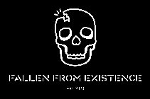 FALLEN FROM EXISTENCE EST. 2023