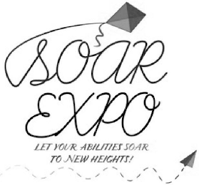 SOAR EXPO LET YOUR ABILITIES SOAR TO NEW HEIGHTS HEIGHTS