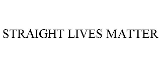 STRAIGHT LIVES MATTER