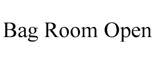 BAG ROOM OPEN