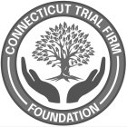CONNECTICUT TRIAL FIRM FOUNDATION