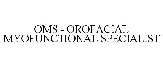OMS - OROFACIAL MYOFUNCTIONAL SPECIALIST