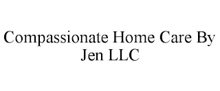 COMPASSIONATE HOME CARE BY JEN LLC