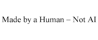 MADE BY A HUMAN NOT AI