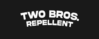 TWO BROS. REPELLENT