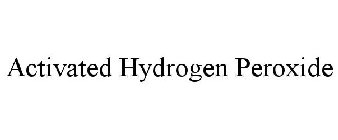 ACTIVATED HYDROGEN PEROXIDE