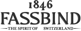 1846 FASSBIND THE SPIRIT OF SWITZERLAND