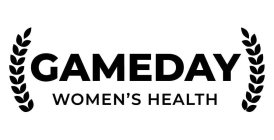 GAMEDAY WOMEN'S HEALTH