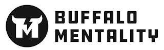 M BUFFALO MENTALITY
