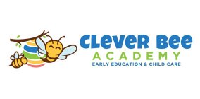 CLEVER BEE ACADEMY EARLY EDUCATION & CHILD CARE