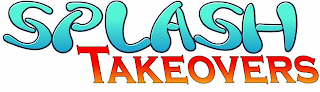SPLASH TAKEOVERS