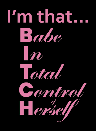 I'M THAT... BABE IN TOTAL CONTROL HERSELFF
