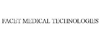 FACET MEDICAL TECHNOLOGIES