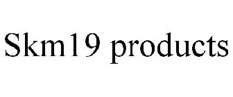 SKM19 PRODUCTS