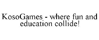 KOSO GAMES WHERE FUN & EDUCATION COLLIDE!