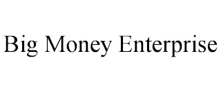 BIG MONEY ENTERPRISE
