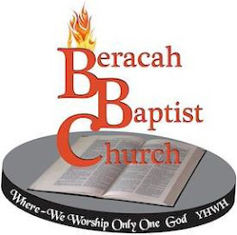 BERACAH BAPTIST CHURCH WHERE-WE WORSHIP ONLY ONE GOD YHWH
