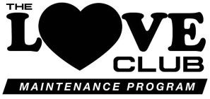 THE LOVE CLUB MAINTENANCE PROGRAM