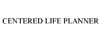 CENTERED LIFE PLANNER