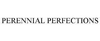 PERENNIAL PERFECTIONS