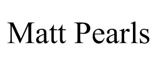 MATT PEARLS