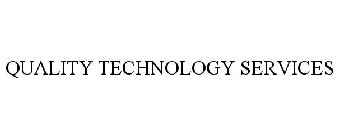 QUALITY TECHNOLOGY SERVICES