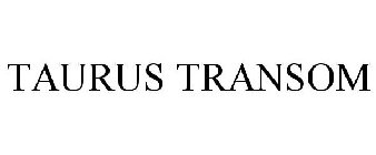 TAURUS TRANSOM