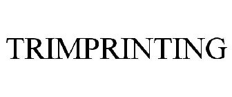 TRIMPRINTING