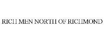 RICH MEN NORTH OF RICHMOND