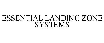 ESSENTIAL LANDING ZONE SYSTEMS
