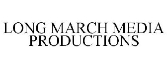 LONG MARCH MEDIA PRODUCTIONS