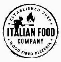 · ESTABLISHED 2020 · ITALIAN FOOD COMPANY · WOOD FIRED PIZZERIA ·Y · WOOD FIRED PIZZERIA ·
