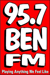 95.7 BEN FM PLAYING ANYTHING WE FEEL LIKEE