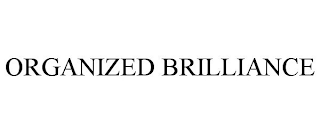 ORGANIZED BRILLIANCE