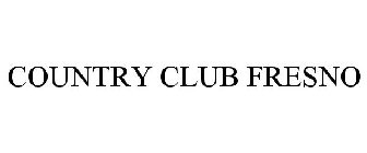 COUNTRY CLUB FRESNO