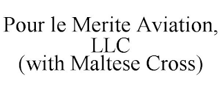 POUR LE MERITE AVIATION, LLC  (WITH MALTESE CROSS)