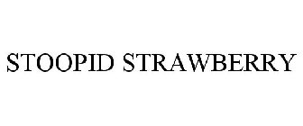STOOPID STRAWBERRY