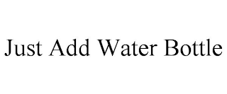 JUST ADD WATER BOTTLE