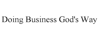 DOING BUSINESS GOD'S WAY