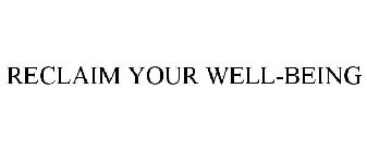 RECLAIM YOUR WELL-BEING