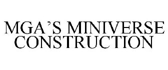 MGA'S MINIVERSE CONSTRUCTION