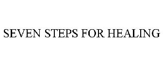 SEVEN STEPS FOR HEALING